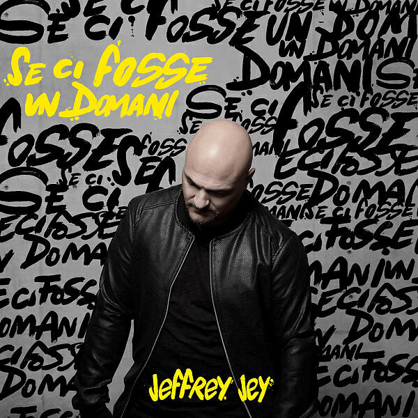 Jeffrey Jey - Se ci fosse un domani