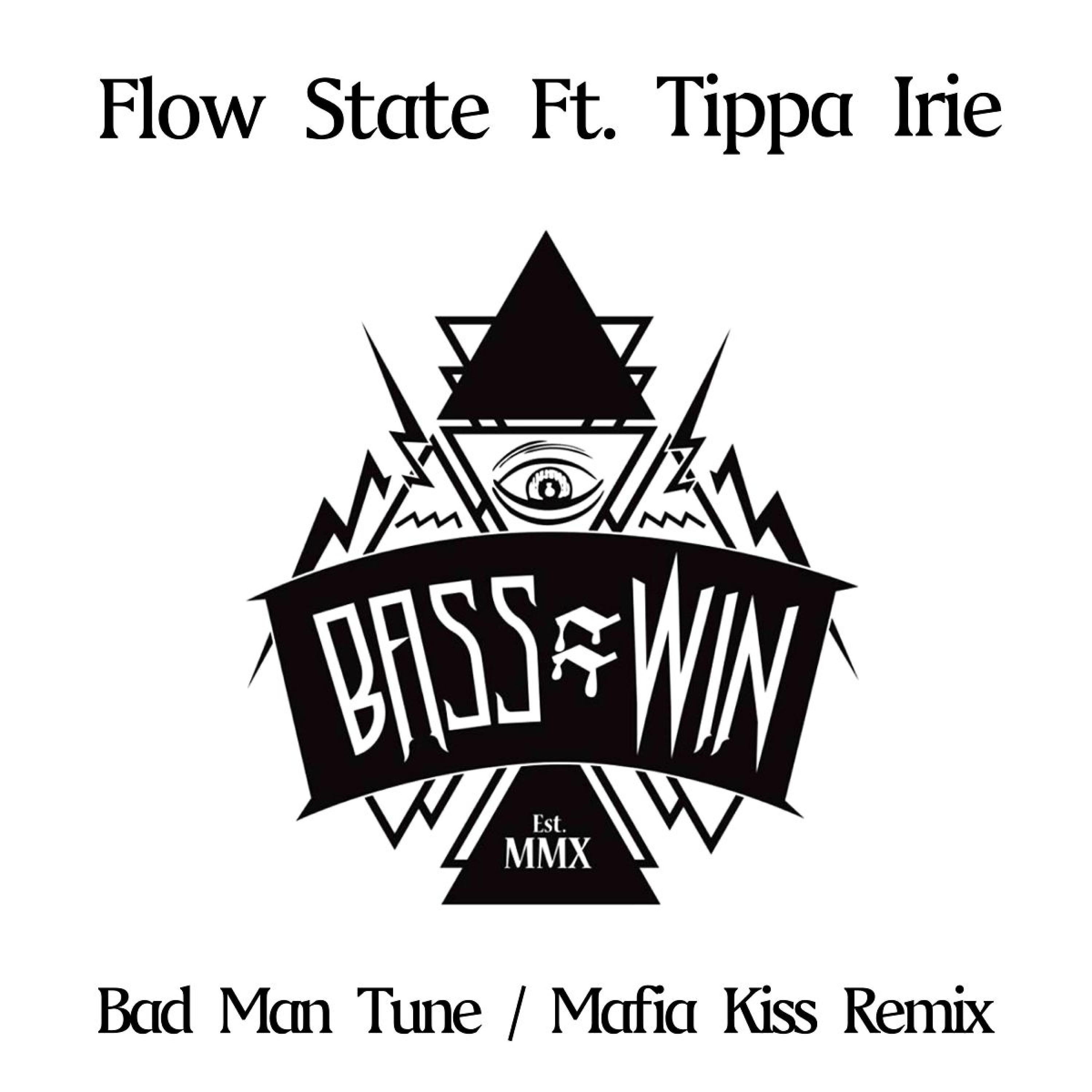 Flow State - Bad Man Tune (Mafia Kiss Remix)