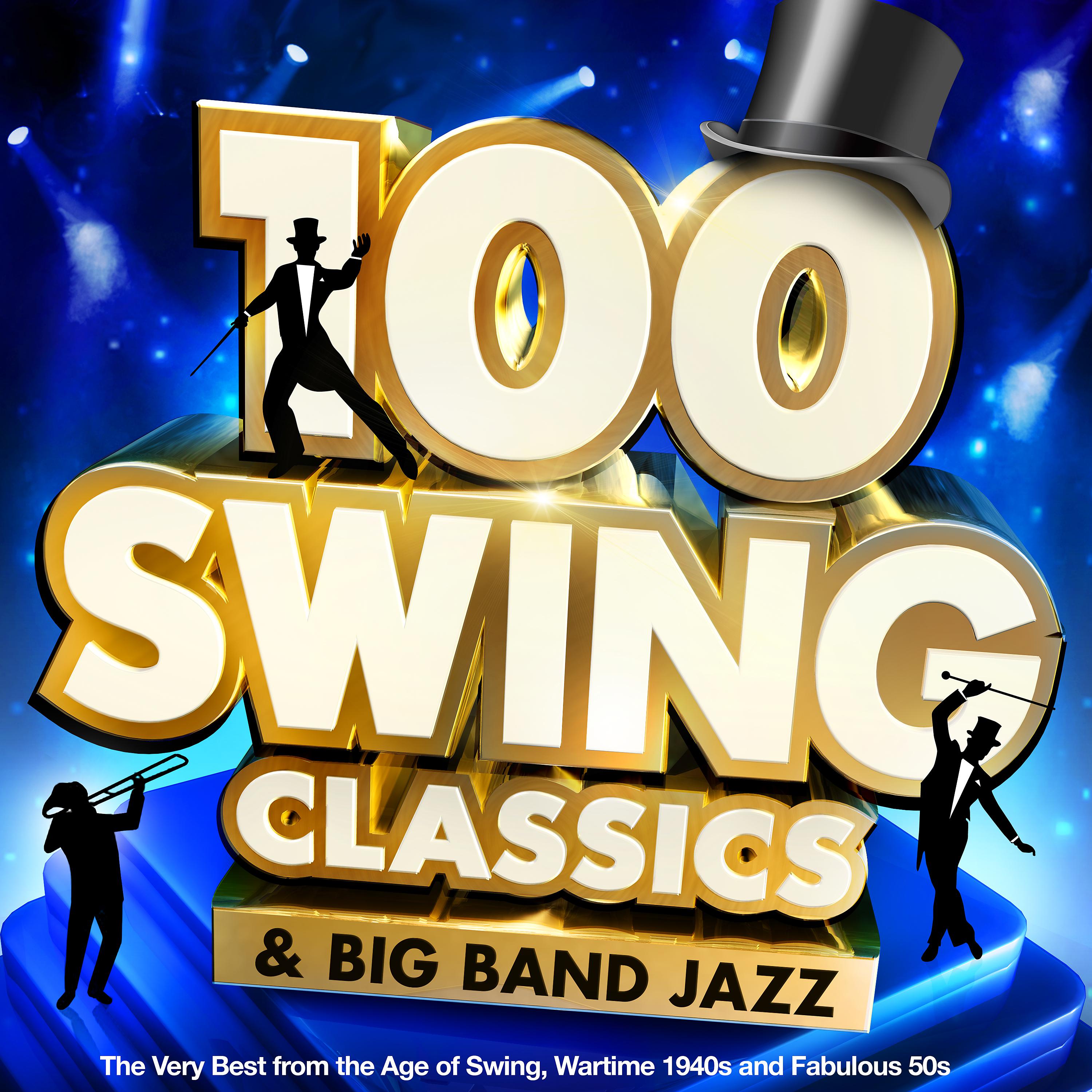 Постер альбома 100 Swing Classics & Big Band Jazz: The Very Best from the Age of Swing, Wartime 1940s and Fabulous 50s