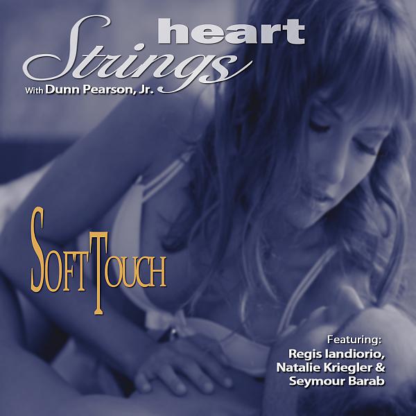 Постер альбома Heart Strings: Soft Touch (feat. Regis Iandiorio, Natalie Kriegler & Seymour Barab)