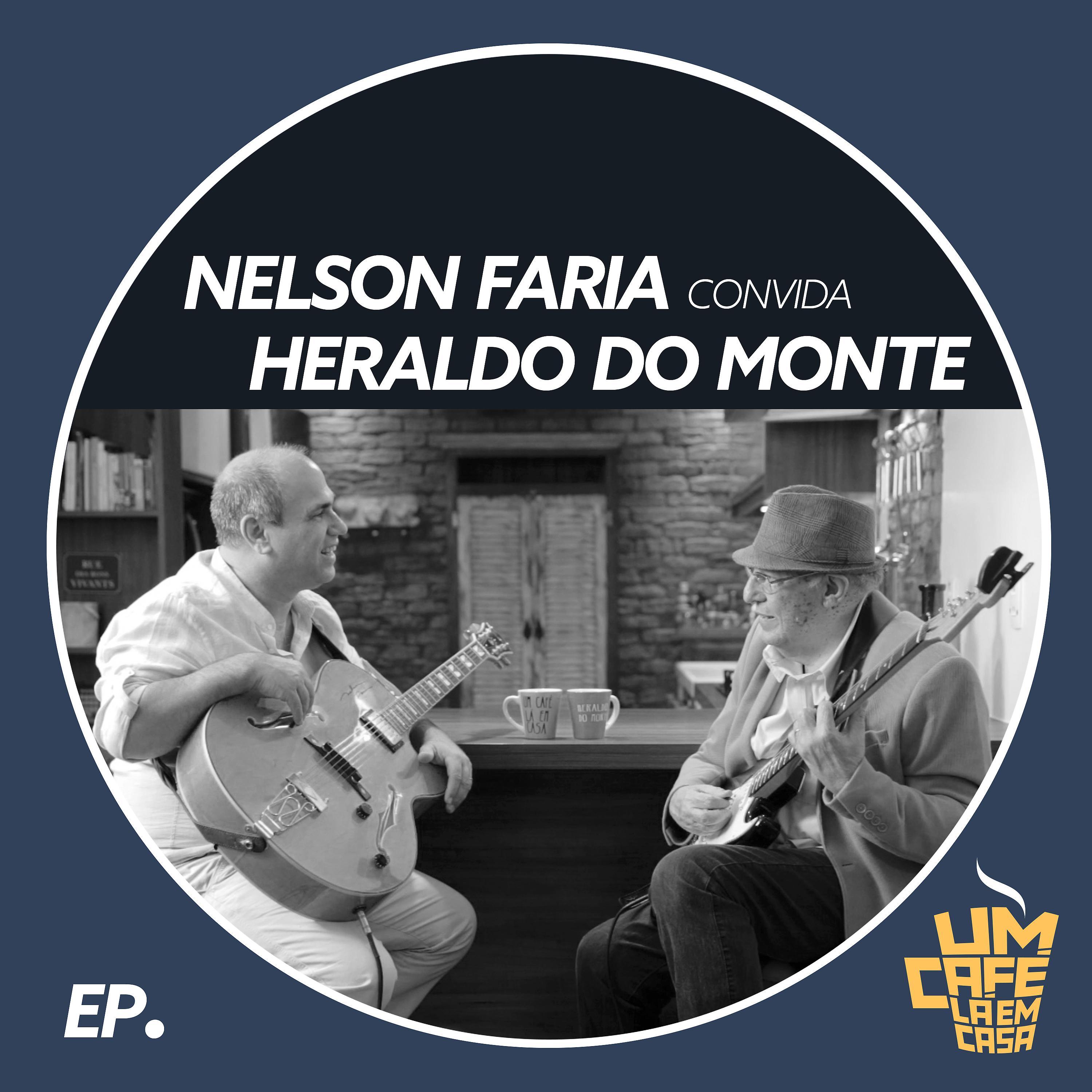 Постер альбома Nelson Faria Convida Heraldo do Monte. Um Café Lá Em Casa