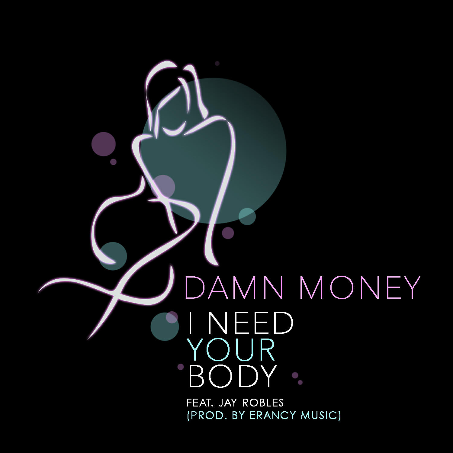 Damn Money - I Need Your Body (feat. Jay Robles)