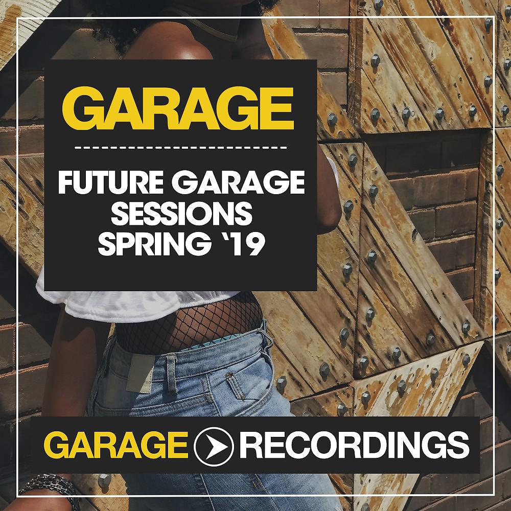 Постер альбома Future Garage Sessions Spring '19