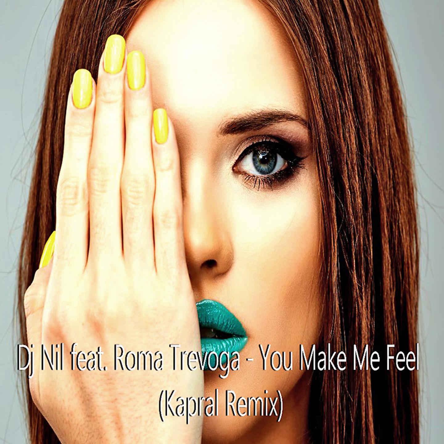 Постер альбома You make me feel (Kapral Remix)