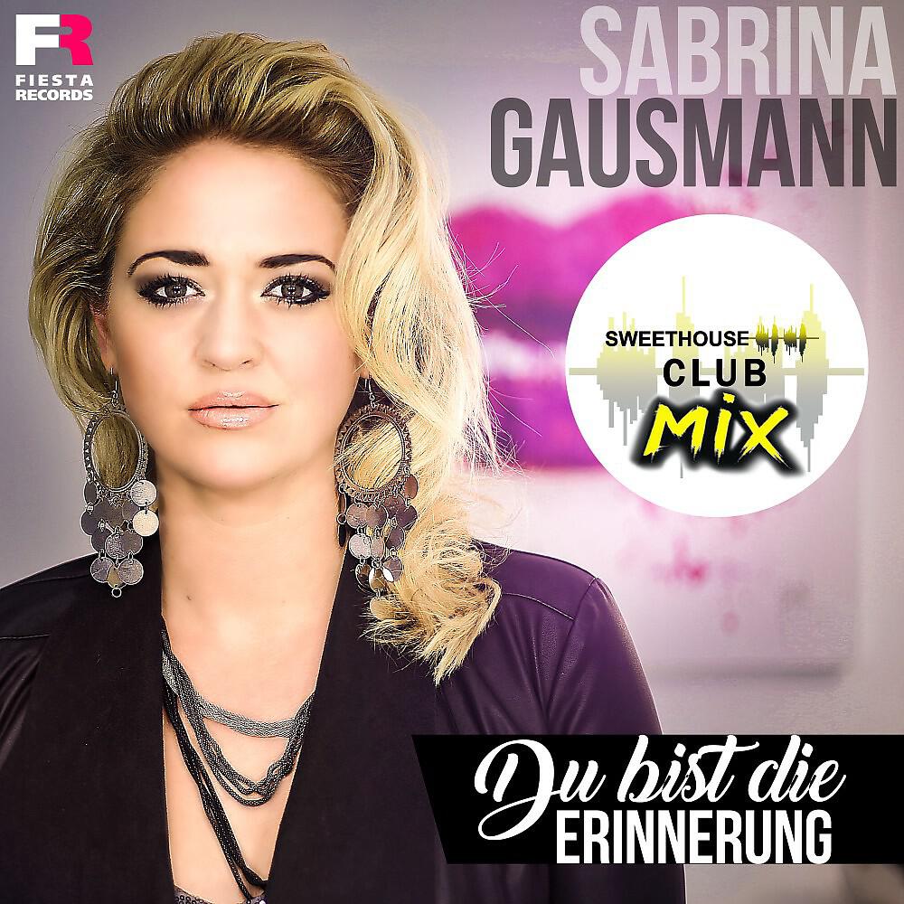 Sabrina Gausmann - Du bist die Erinnerung (Sweethouse Club Remix)