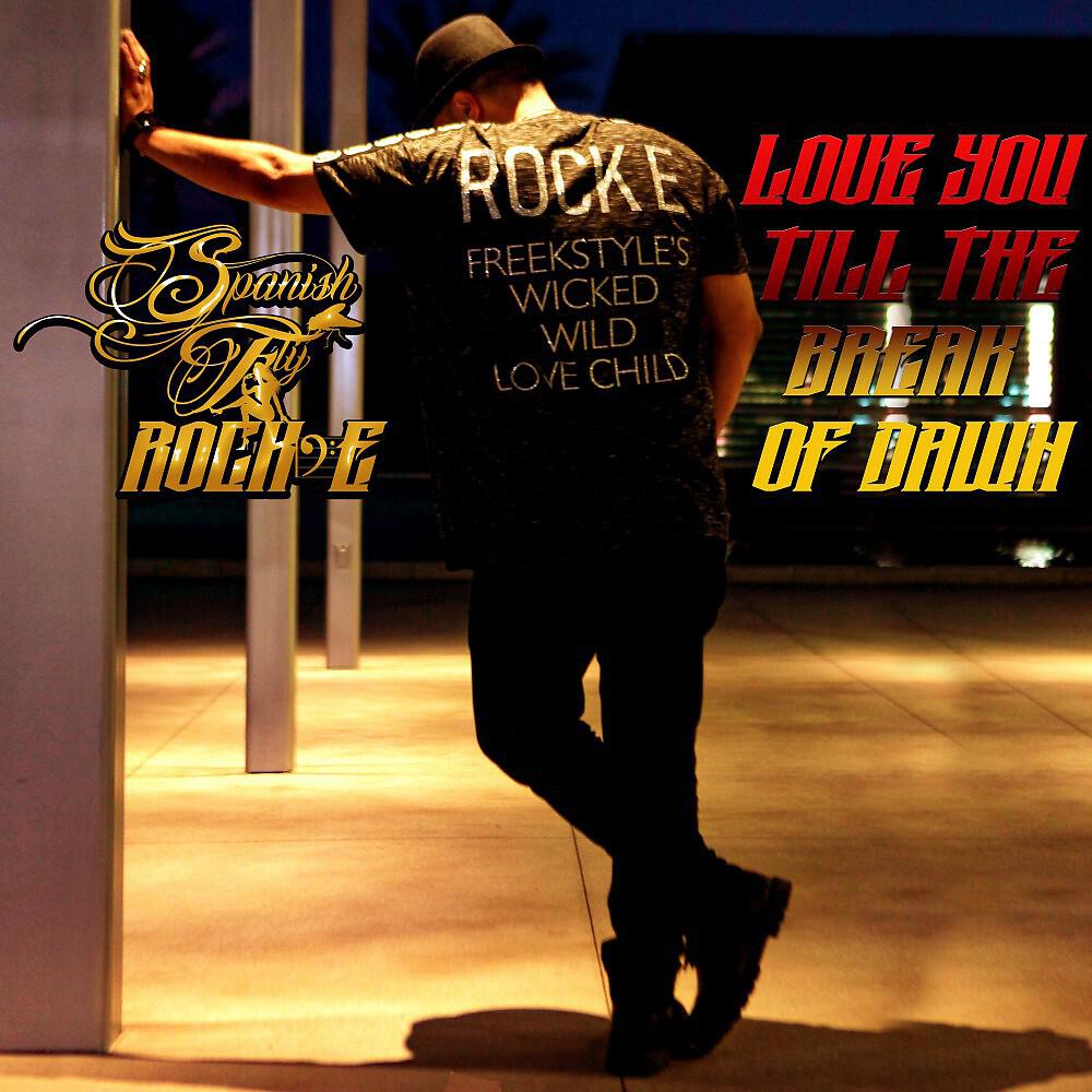 Spanish Fly Rock E - Love You Till the Break of Dawn (Radio Edit)