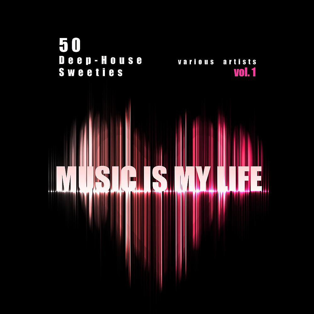 Постер альбома Music Is My Life, Vol. 1 (50 Deep-House Sweeties)