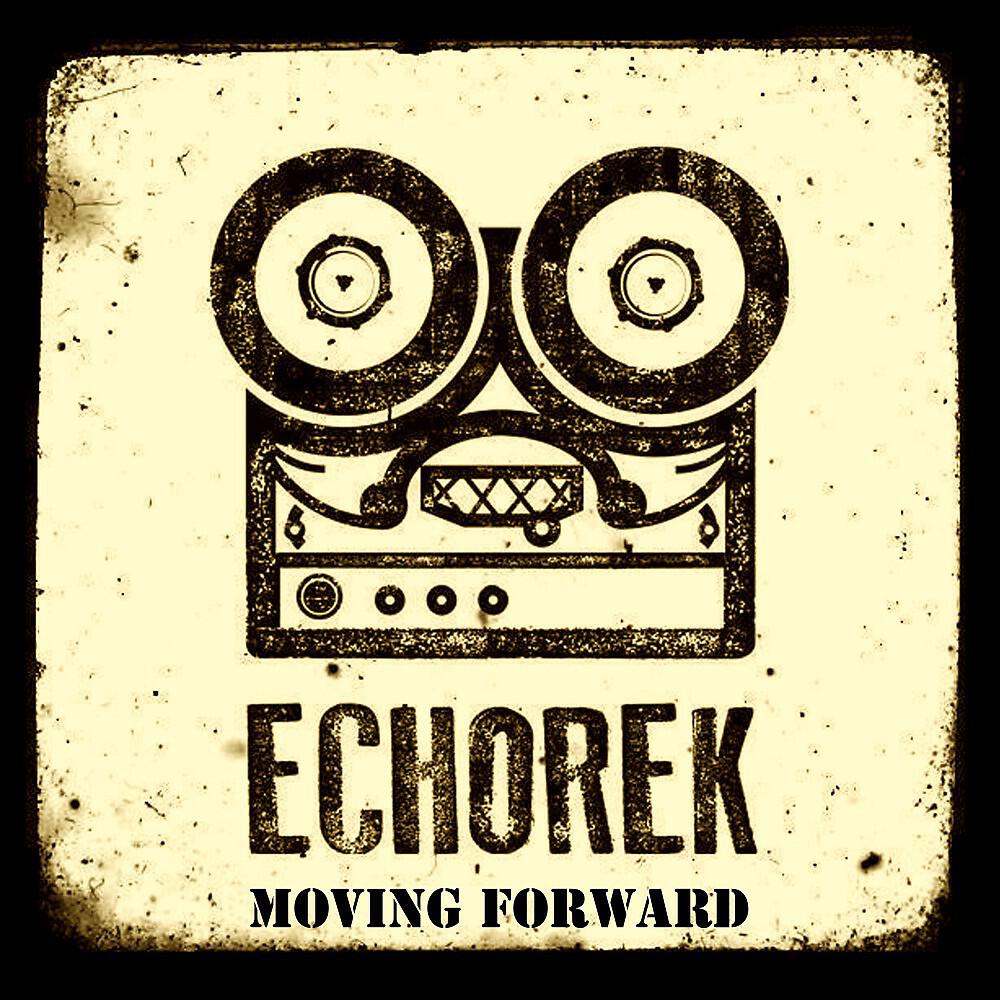 echorek - Moving Forward
