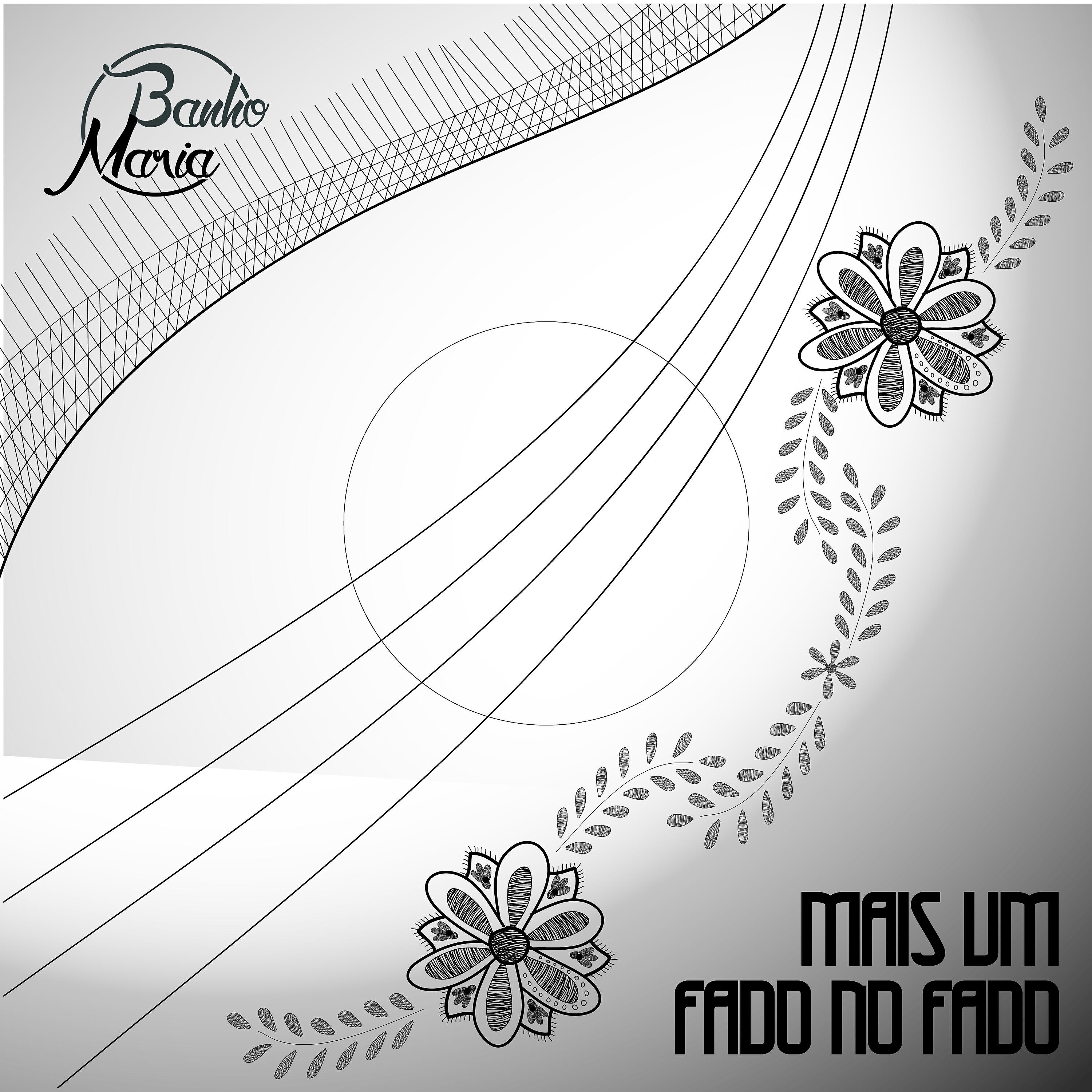 Banho Maria - Mais um Fado No Fado