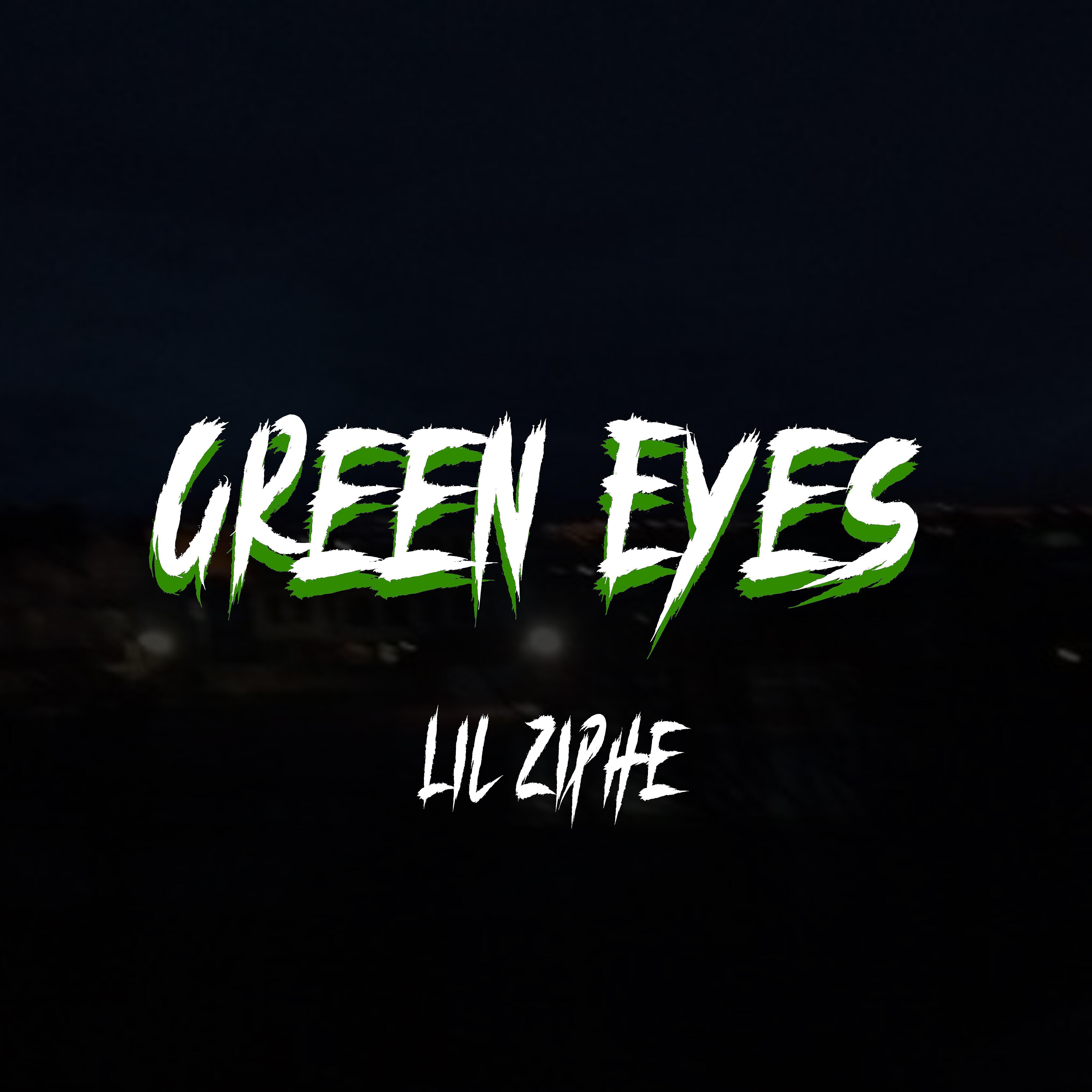 Lil Ziphe - Green Eyes
