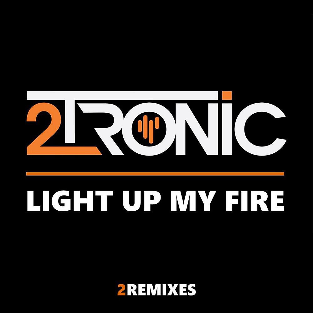 2TRONIC - Light up My Fire (Electro Remix)