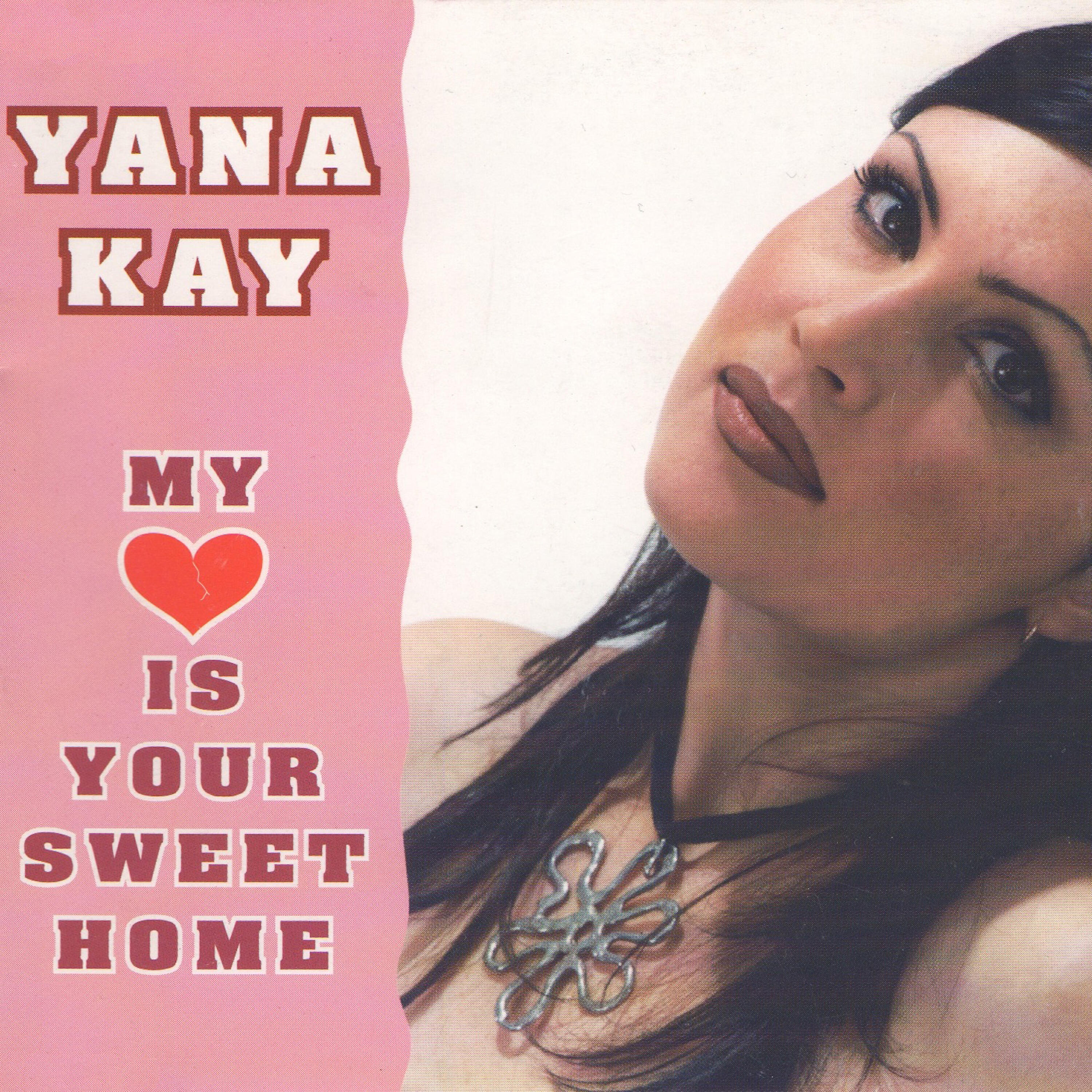 Yana Kay - My Heart Is Your Sweet Home (Heartthrob Mix)