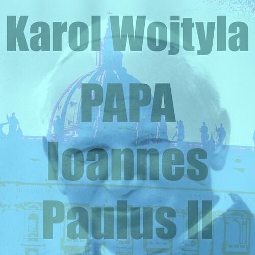 Karol Wojtyla - Papa Ioannes Paulus II