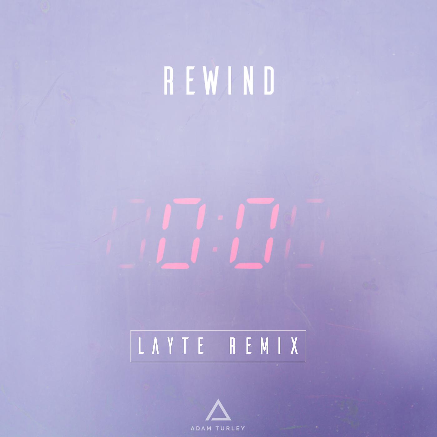 Постер альбома Rewind (Layte Remix)