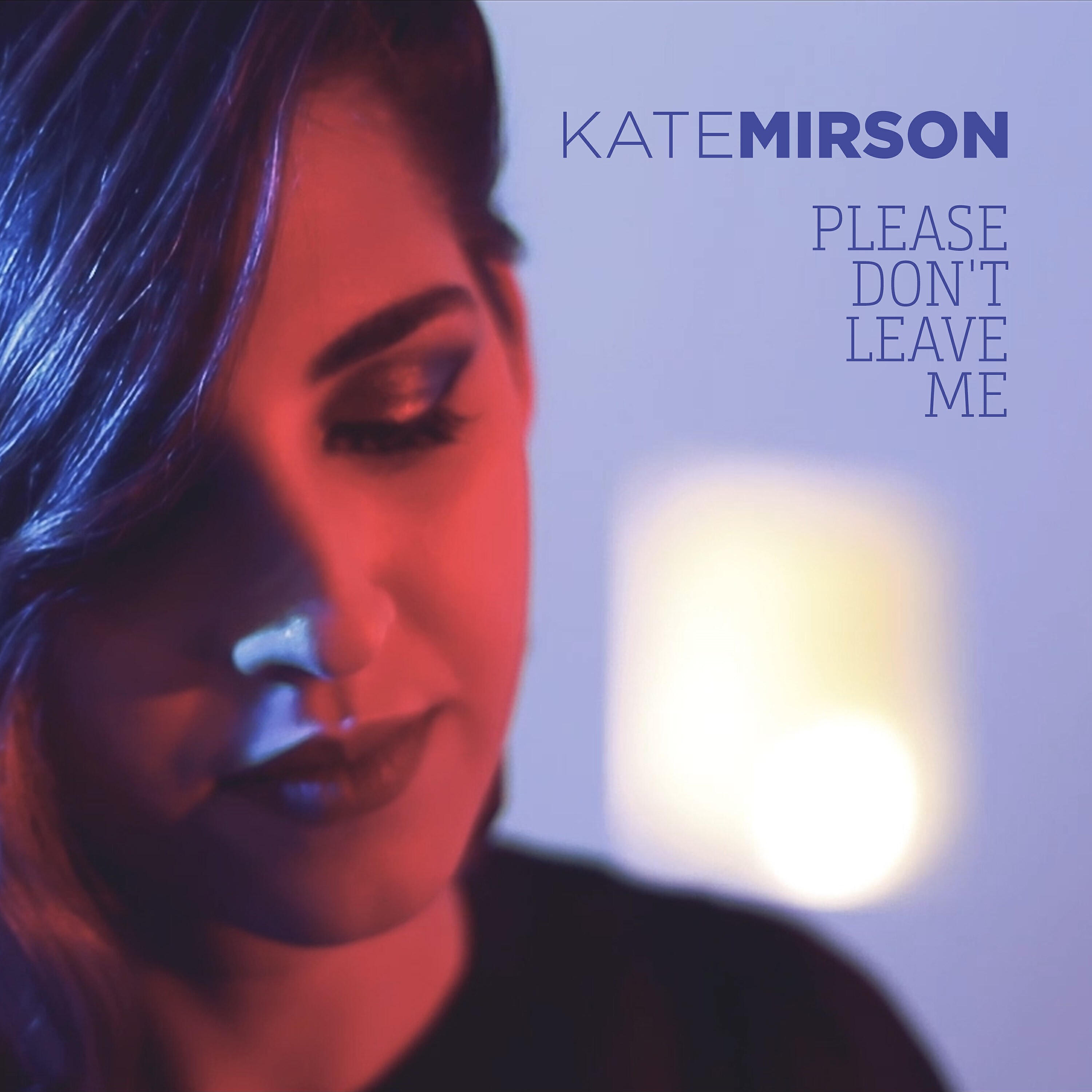 Please don't leave me. Don't leave me 2018. Don't песня слушать. Please don't leave me Kate MIRSON текст перевод.