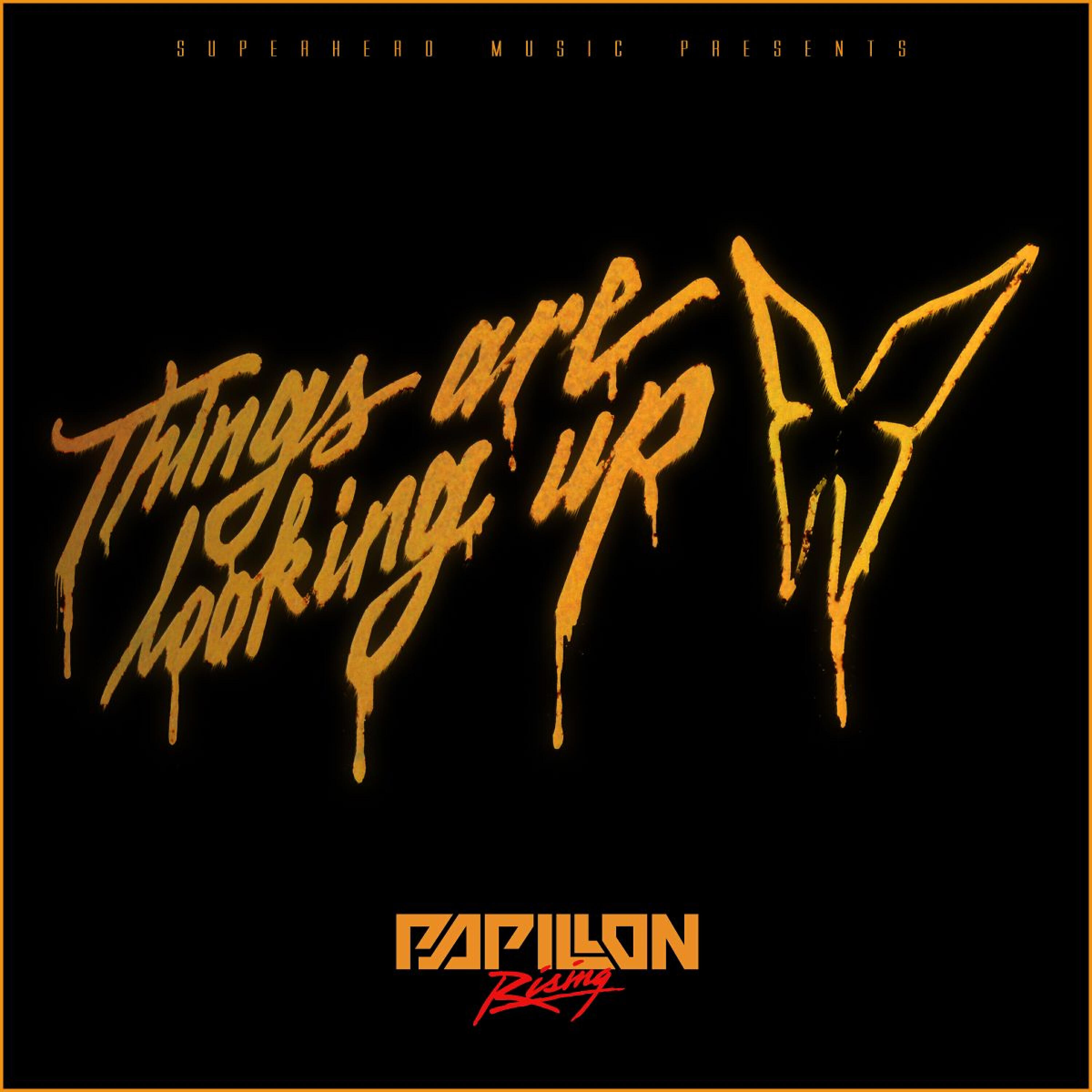 Papillon Rising - Things Are Looking Up (Radio Edit)