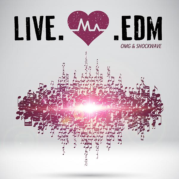 Постер альбома OMG & ShockWave Presents: Live.Love.EDM
