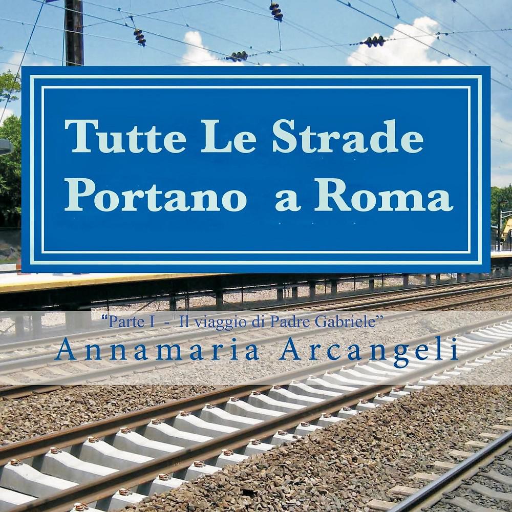 Постер альбома Tutte le strade portano a Roma (Parte I: Il Viaggio di Padre Gabriele)