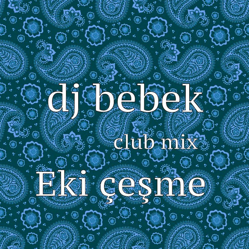 DJ bebek - Eki çeşme (Club Mix)