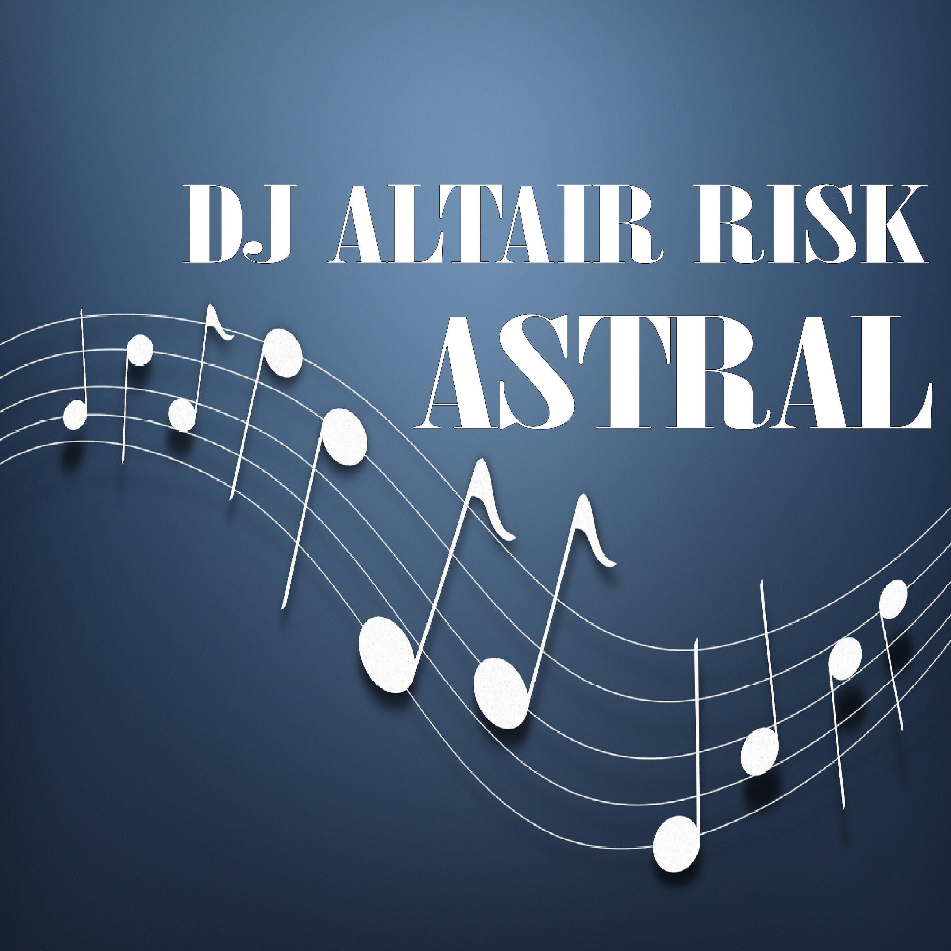 DJ Altair Risk - Astral
