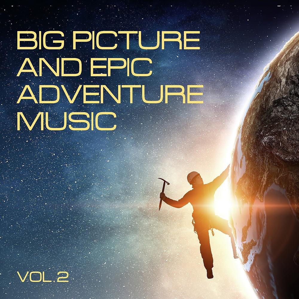 Постер альбома Big Picture and Epic Adventure Music, Vol. 2