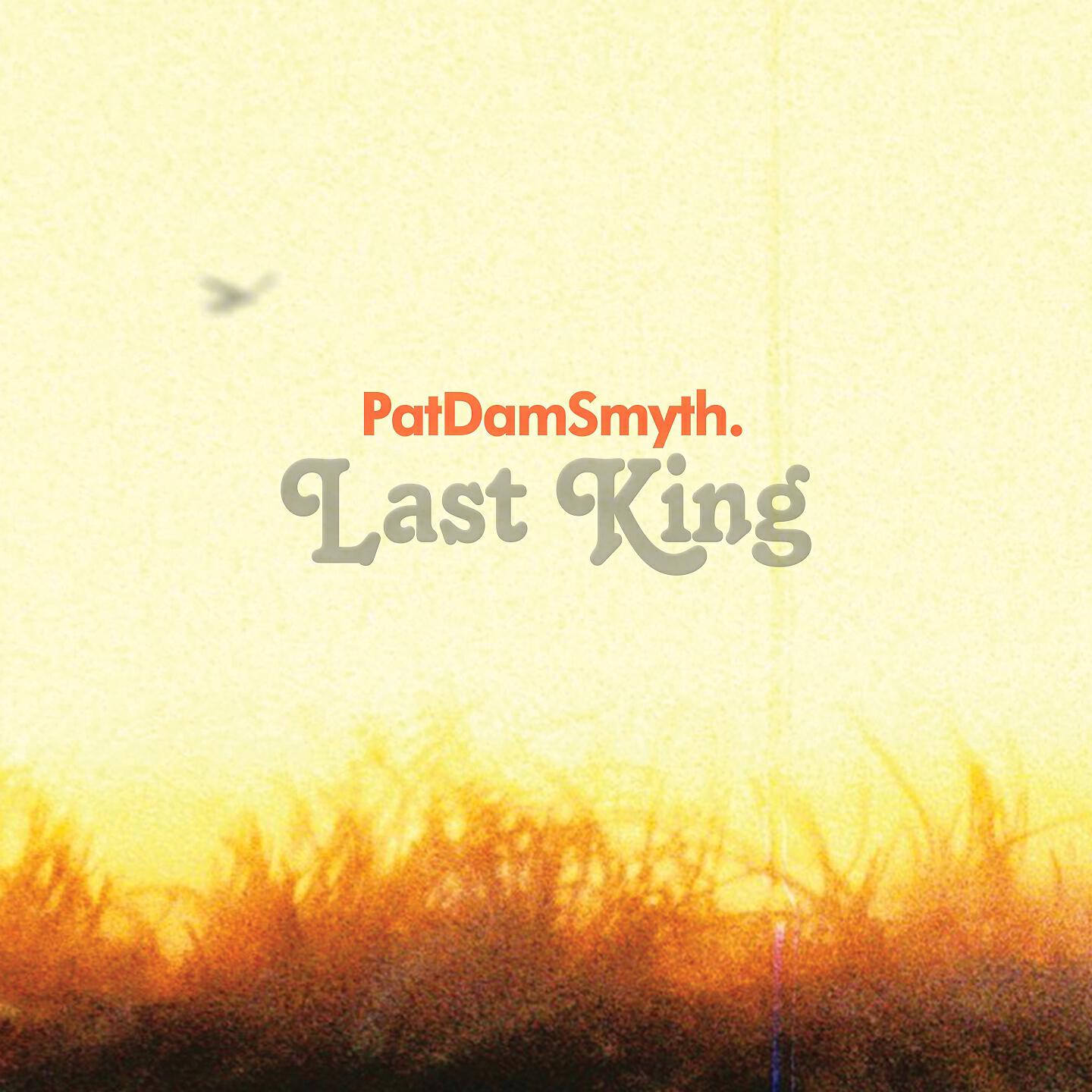 Pat Dam Smyth - Last King