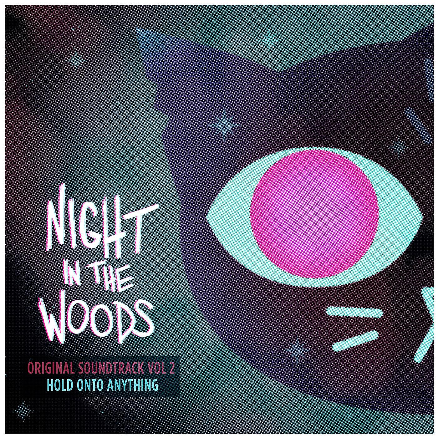 Постер альбома Night in the Woods (Original Soundtrack, Vol. 2) [Hold onto Anything]