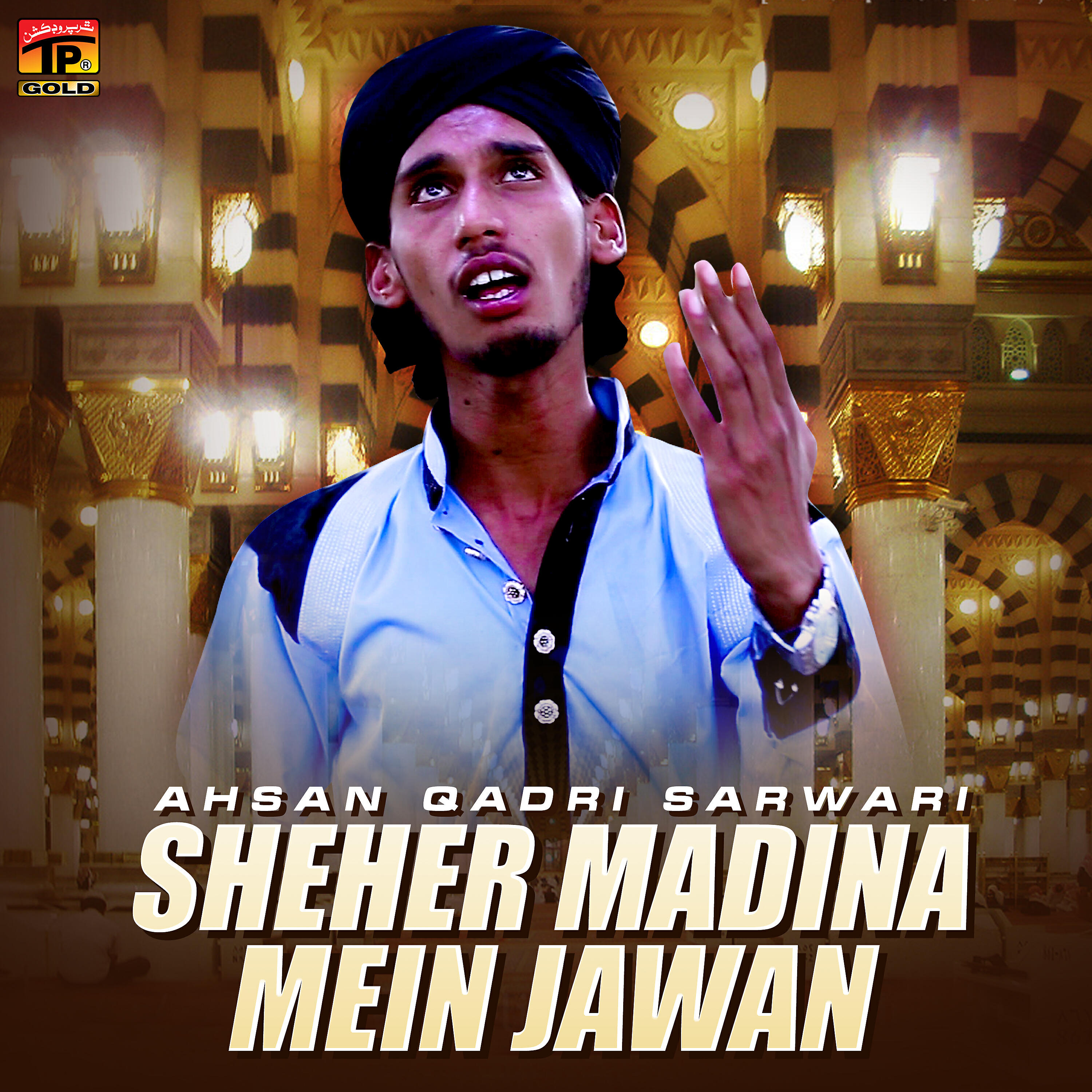 Ahsan Qadri Sarwari - Sheher Madina Mein Jawan