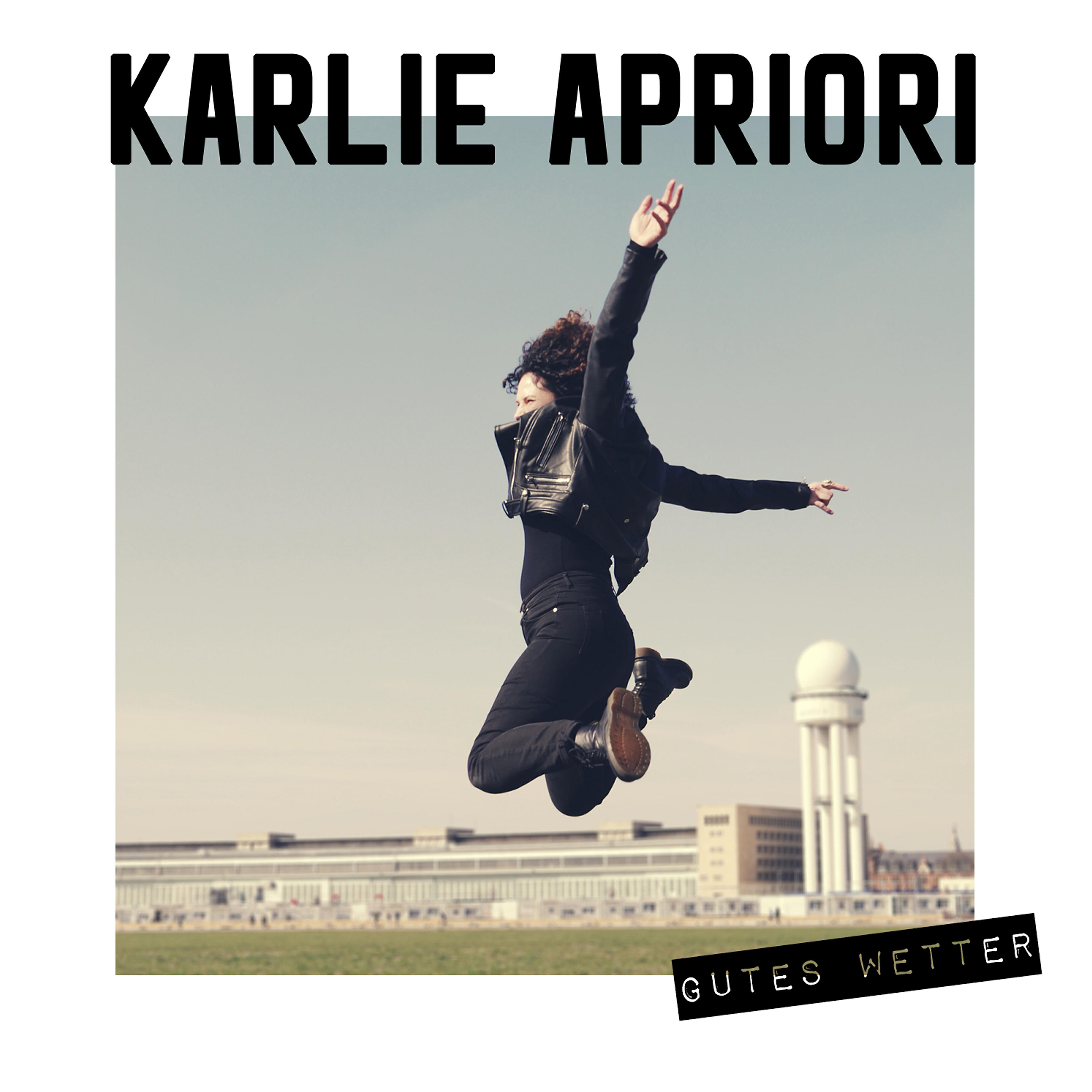 Karlie Apriori - Gutes Wetter