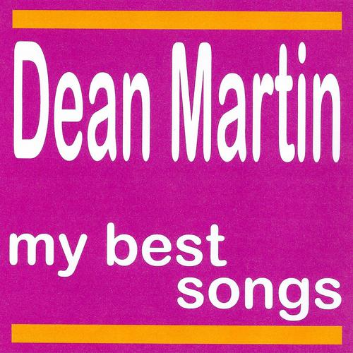 Постер альбома Dean Martin : My Best Songs