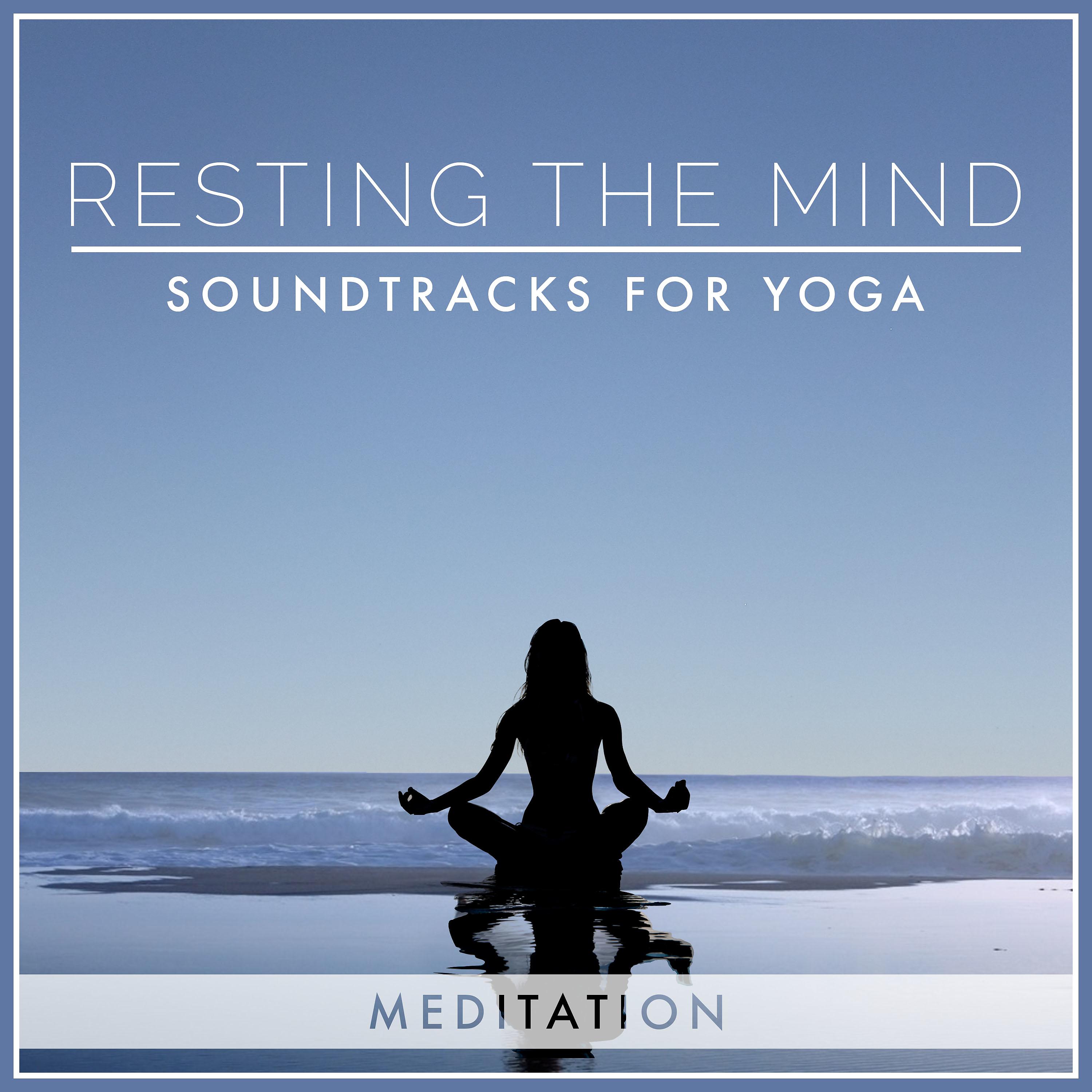 Постер альбома Resting the Mind: Soundtracks for Yoga - Meditation