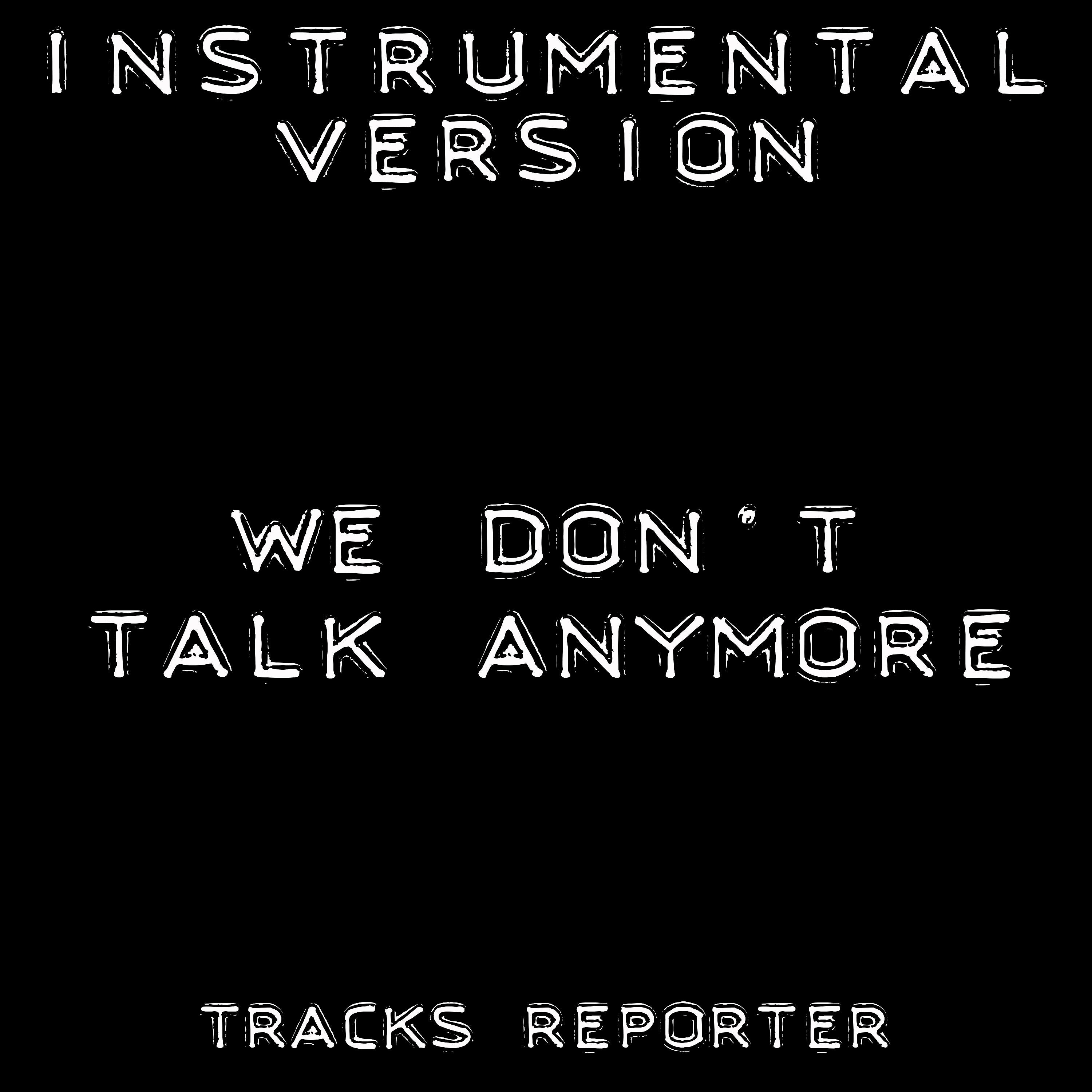 Постер альбома We Don't Talk Anymore (Instrumental Version)