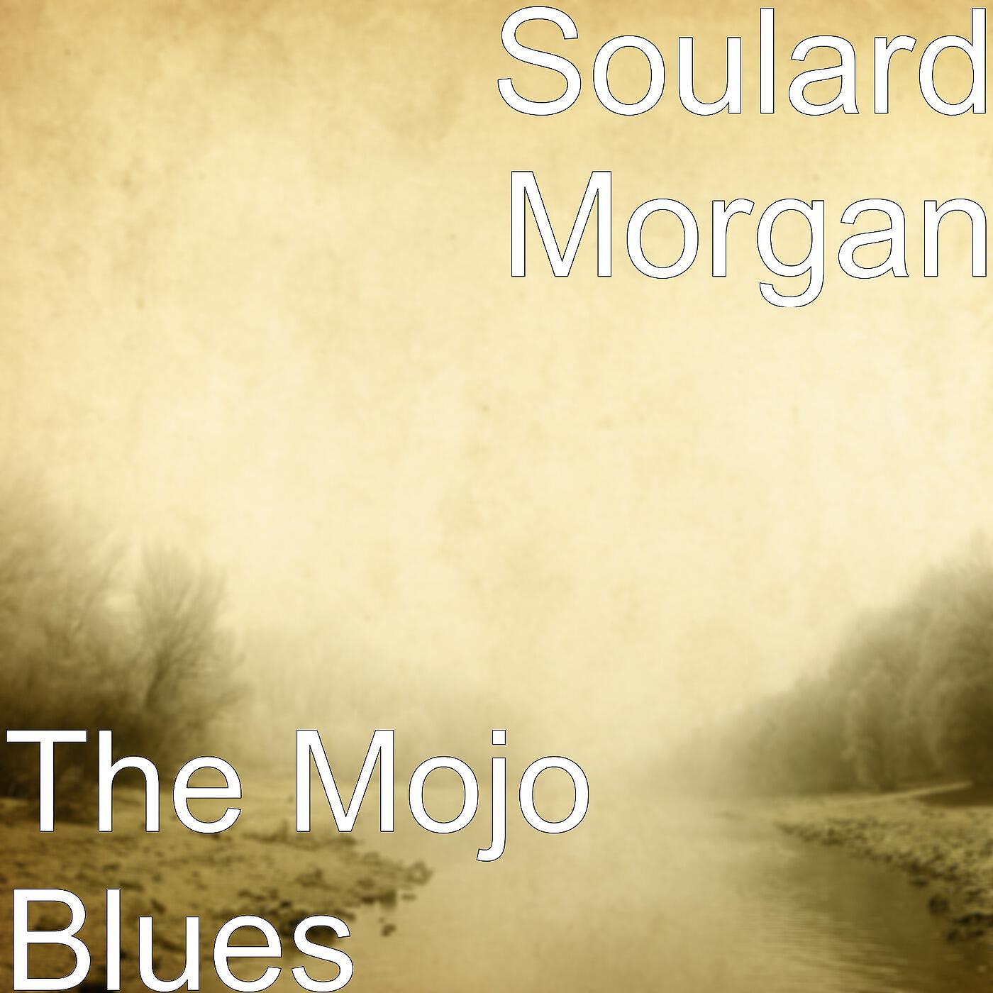 Soulard Morgan - The Mojo Blues