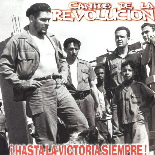 Постер альбома Cantos De La Revolucion !Hasta La Victoria Siempre!
