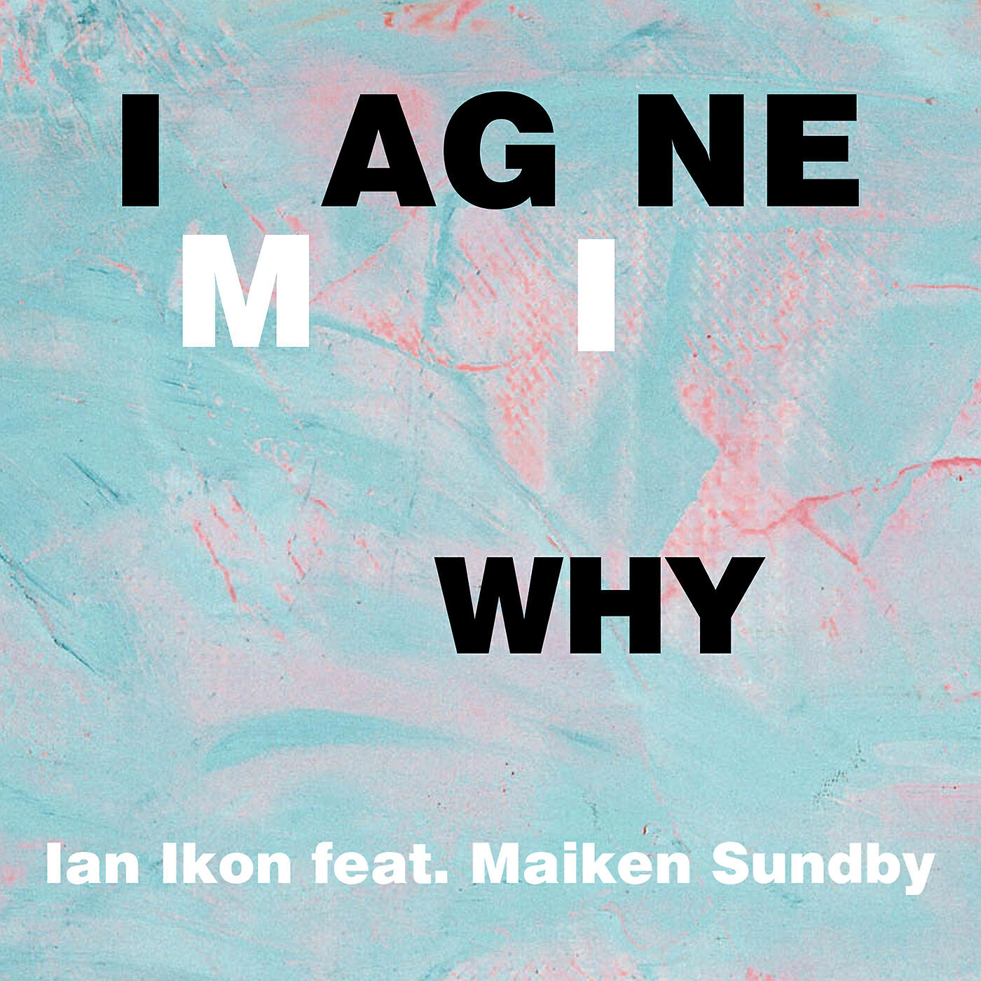 Ian Ikon - Imagine Why