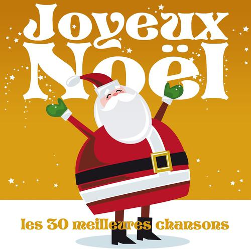 Постер альбома Joyeux Noël : Les 30 meilleures chansons (Remasterisée)