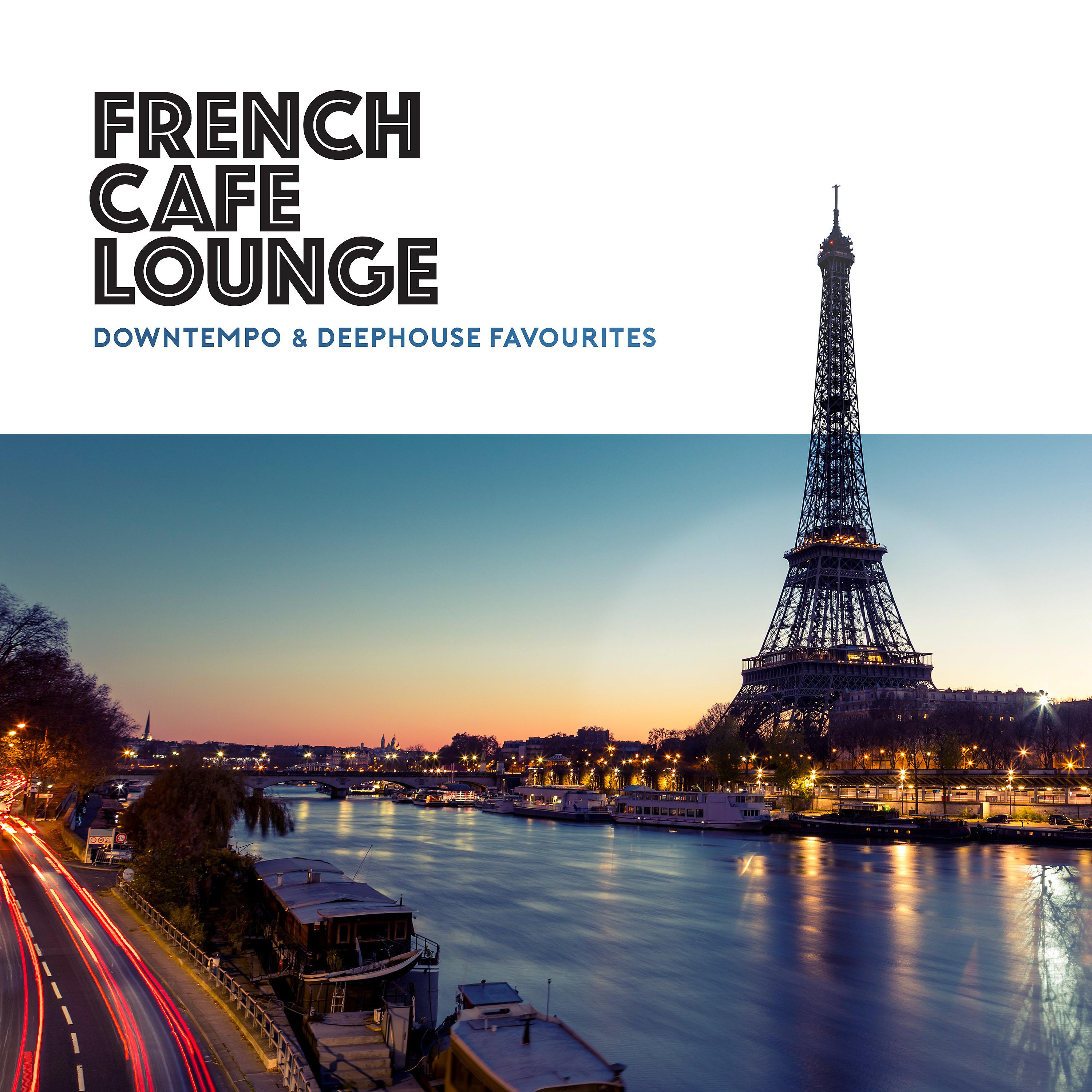 Постер альбома French Café Lounge - Downtempo & Deephouse Favourites