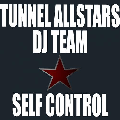 Tunnel Allstars DJ Team - Self Control (Andrew Spencer RMX)