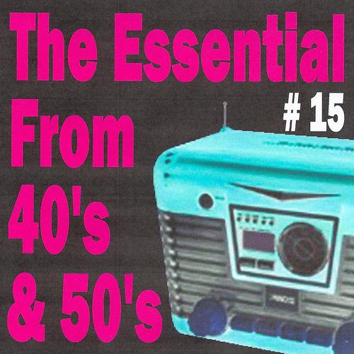 Постер альбома The essential from 40's and 50's volume 15