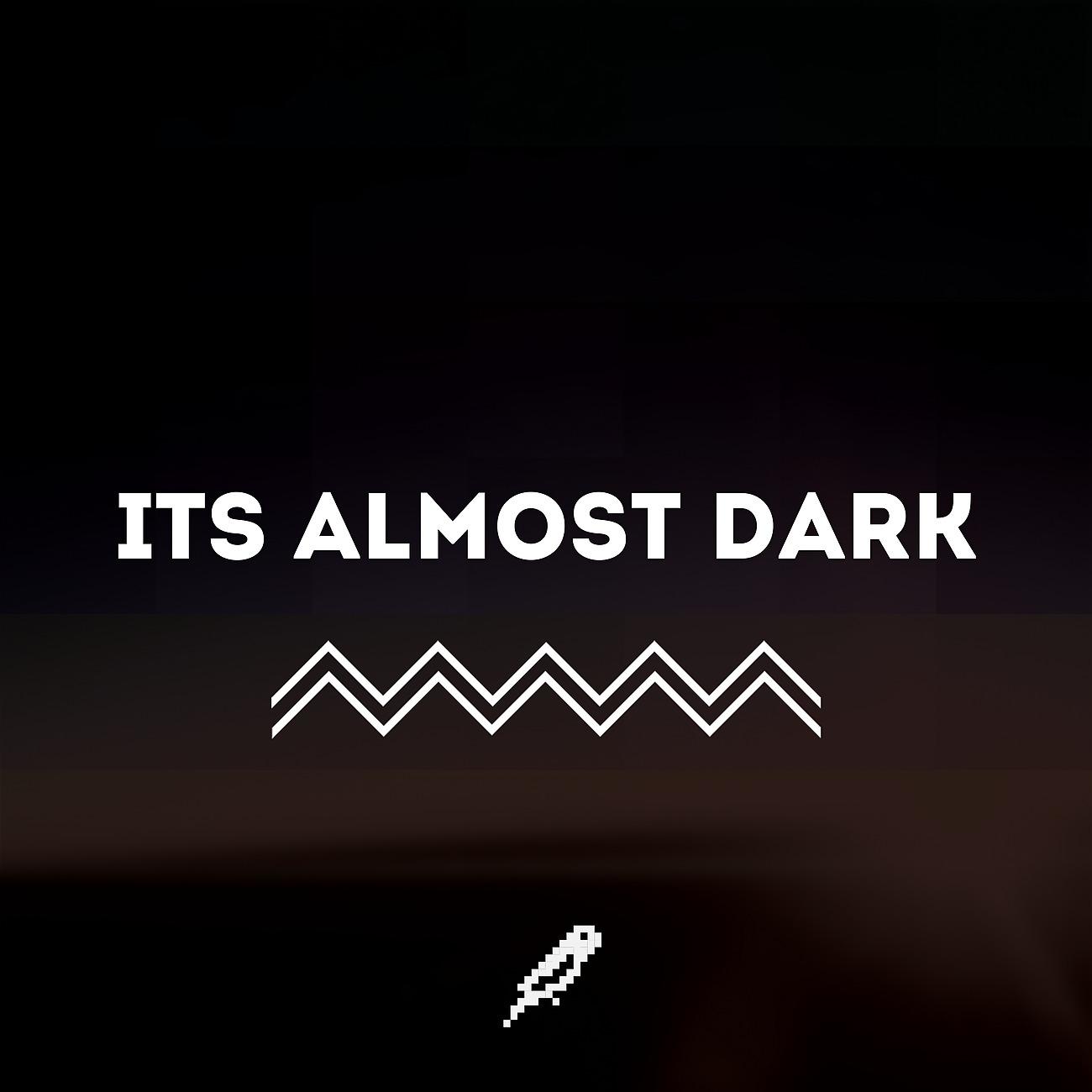 Постер альбома It's Almost Dark