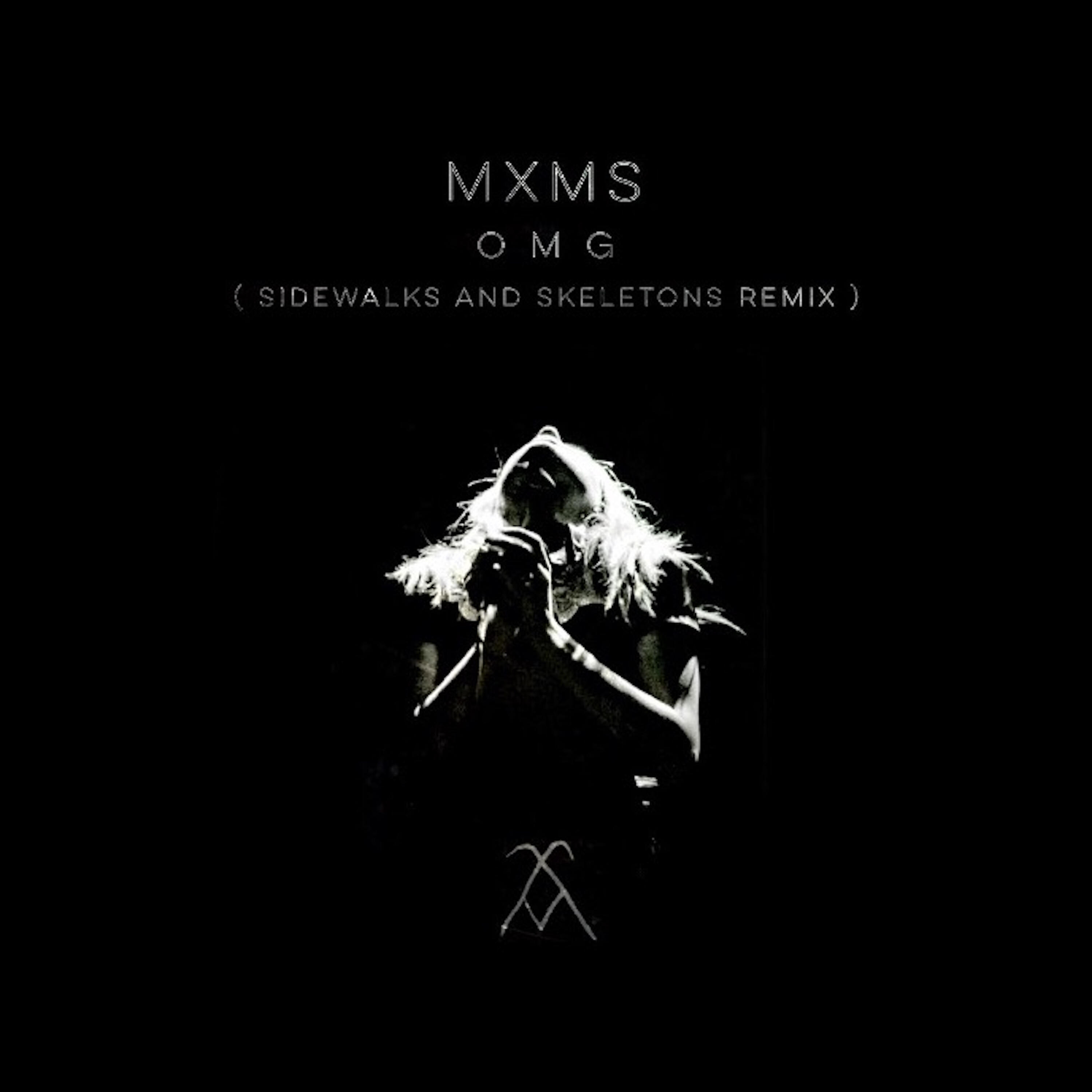 MXMS - Omg (Sidewalks & Skeletons Remix)