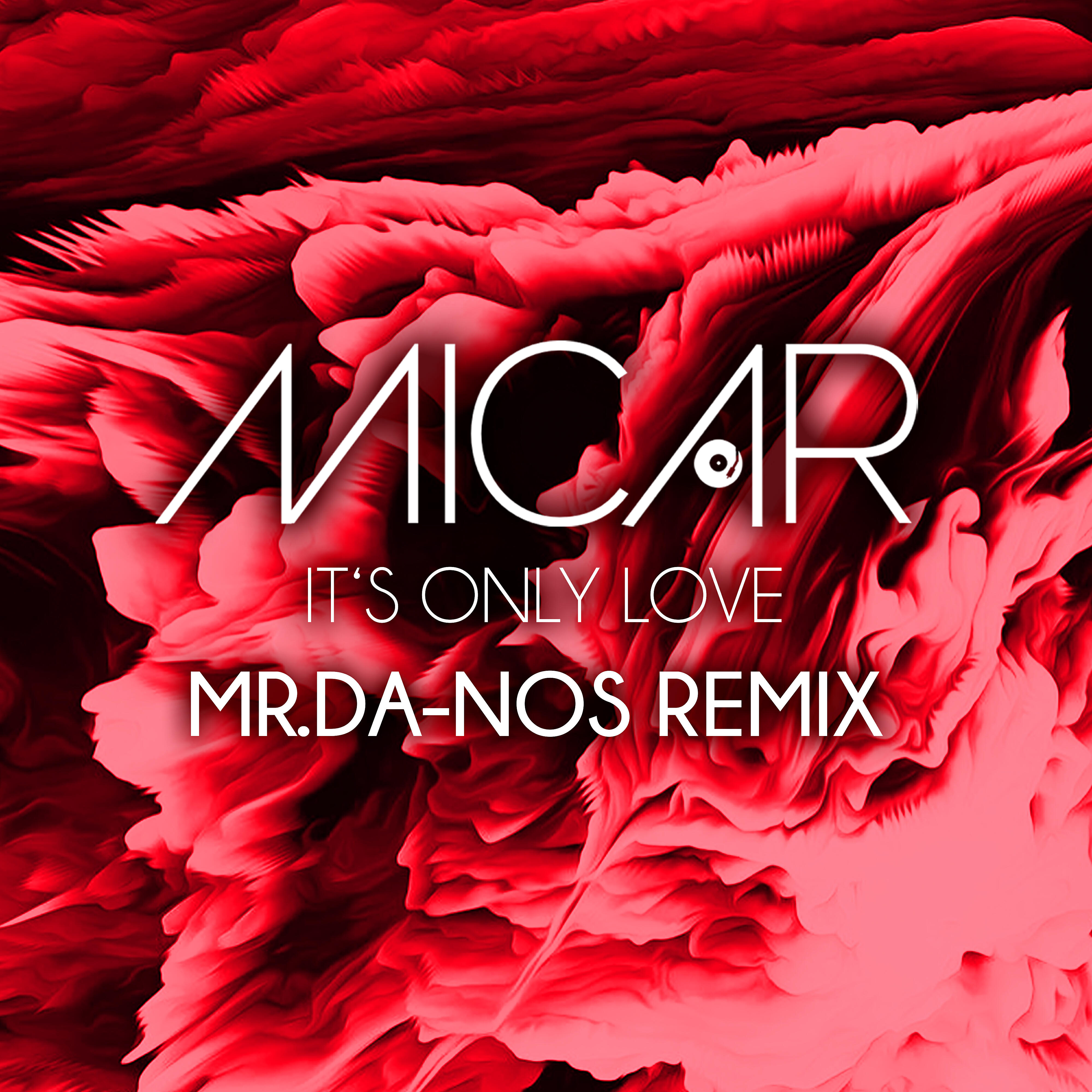 MICAR - It's Only Love (Mr. Da-Nos Remix)