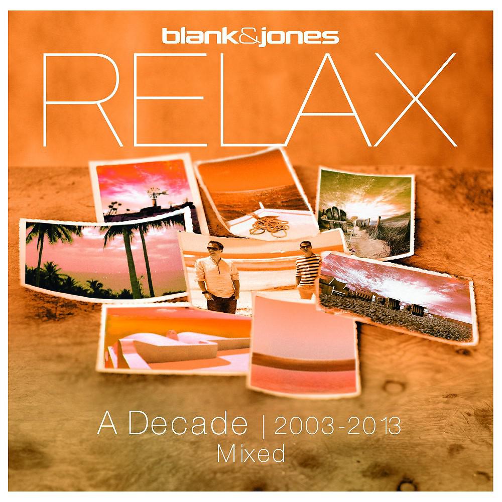 Постер альбома Relax - A Decade 2003-2013 Mixed