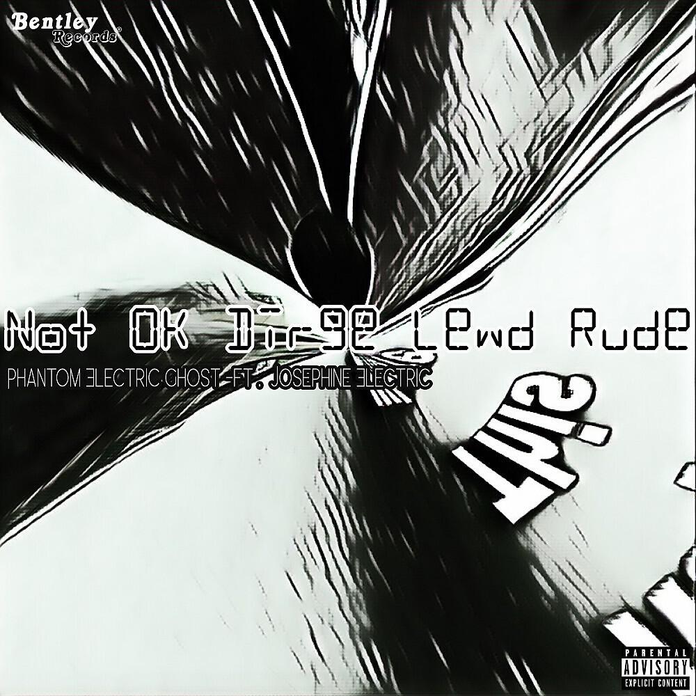 Phantom Electric Ghost - Not Ok Dirge Lewd Rude