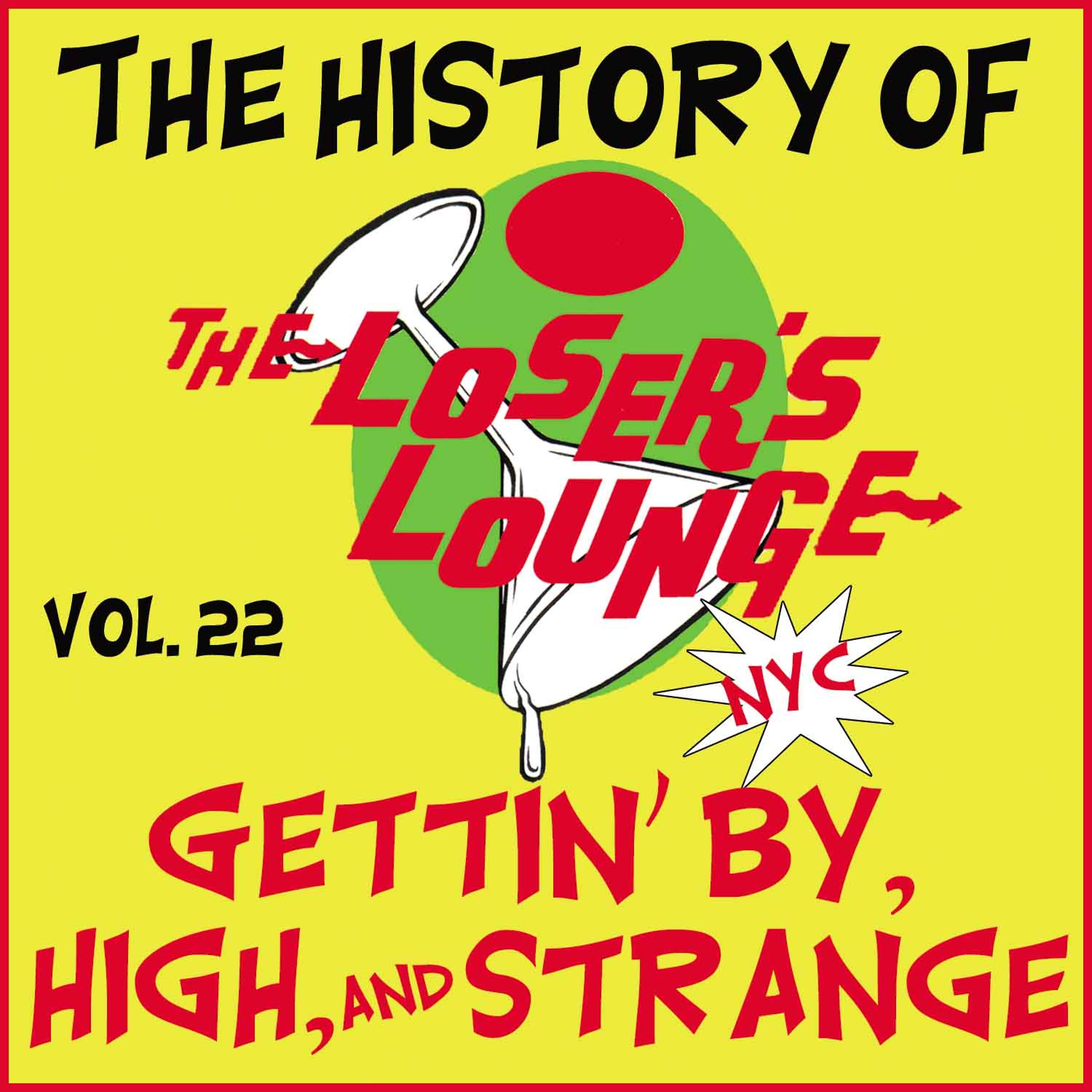 Постер альбома The History of the Loser's Lounge Vol. 22: Gettin' by, High, and Strange
