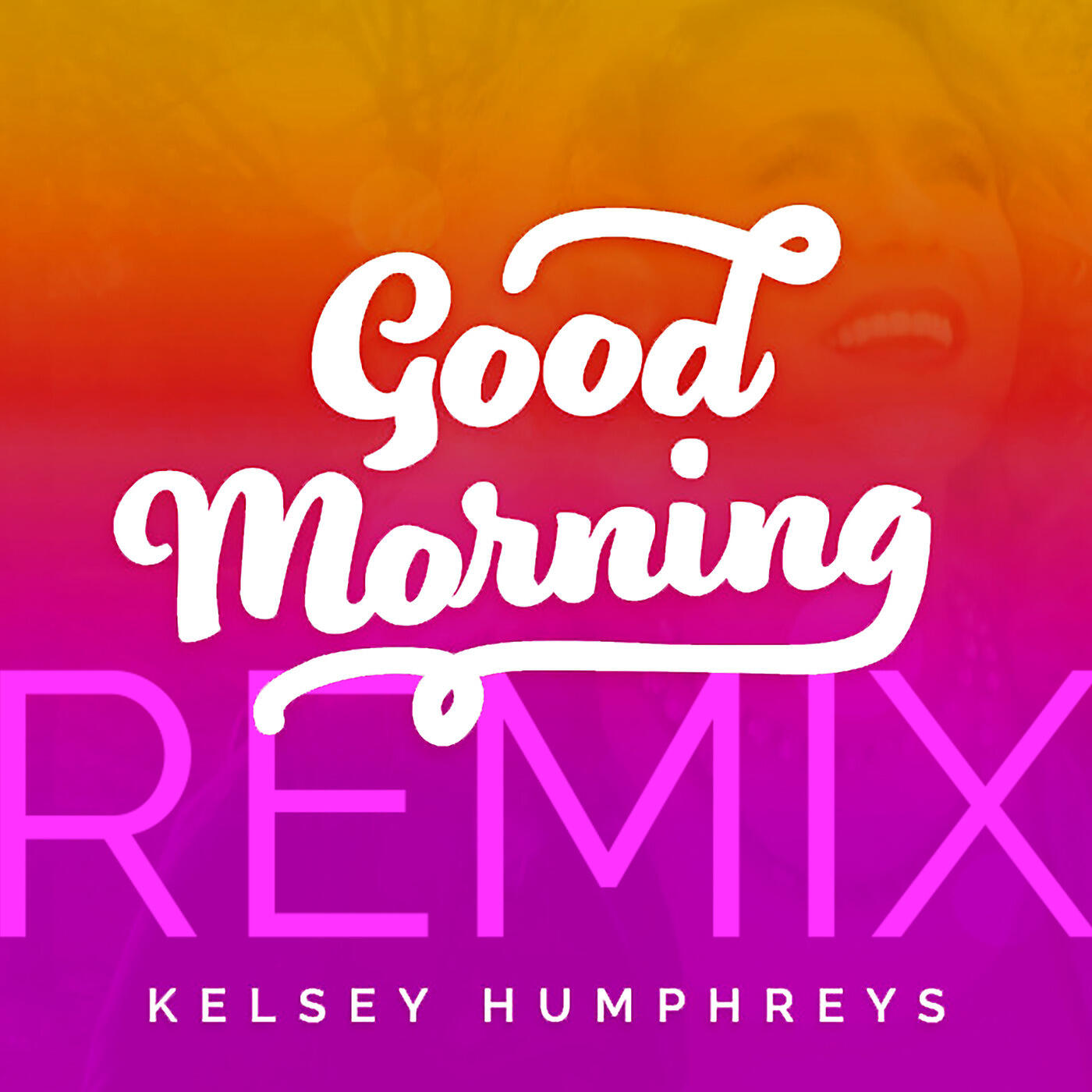 Kelsey Humphreys - Good Morning Clap Happy (Remix)