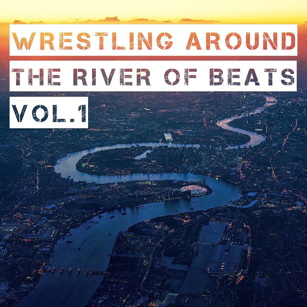 Постер альбома Wrestling Around the River of Beats, Vol. 1