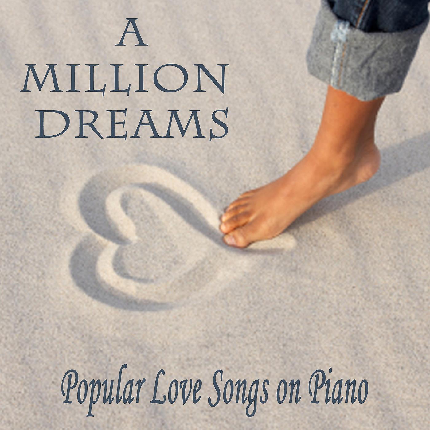 Постер альбома A Million Dreams: Popular Love Songs on Piano