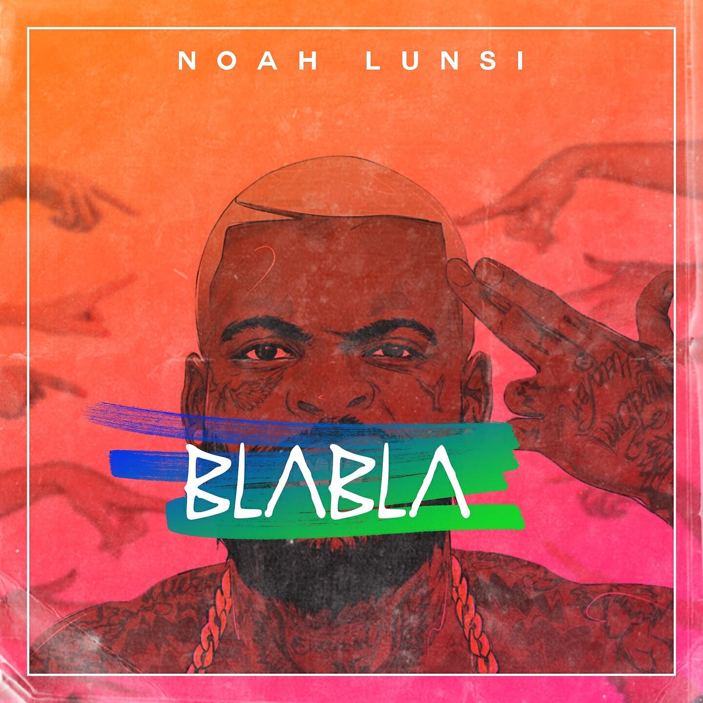 Noah Lunsi - BLABLA