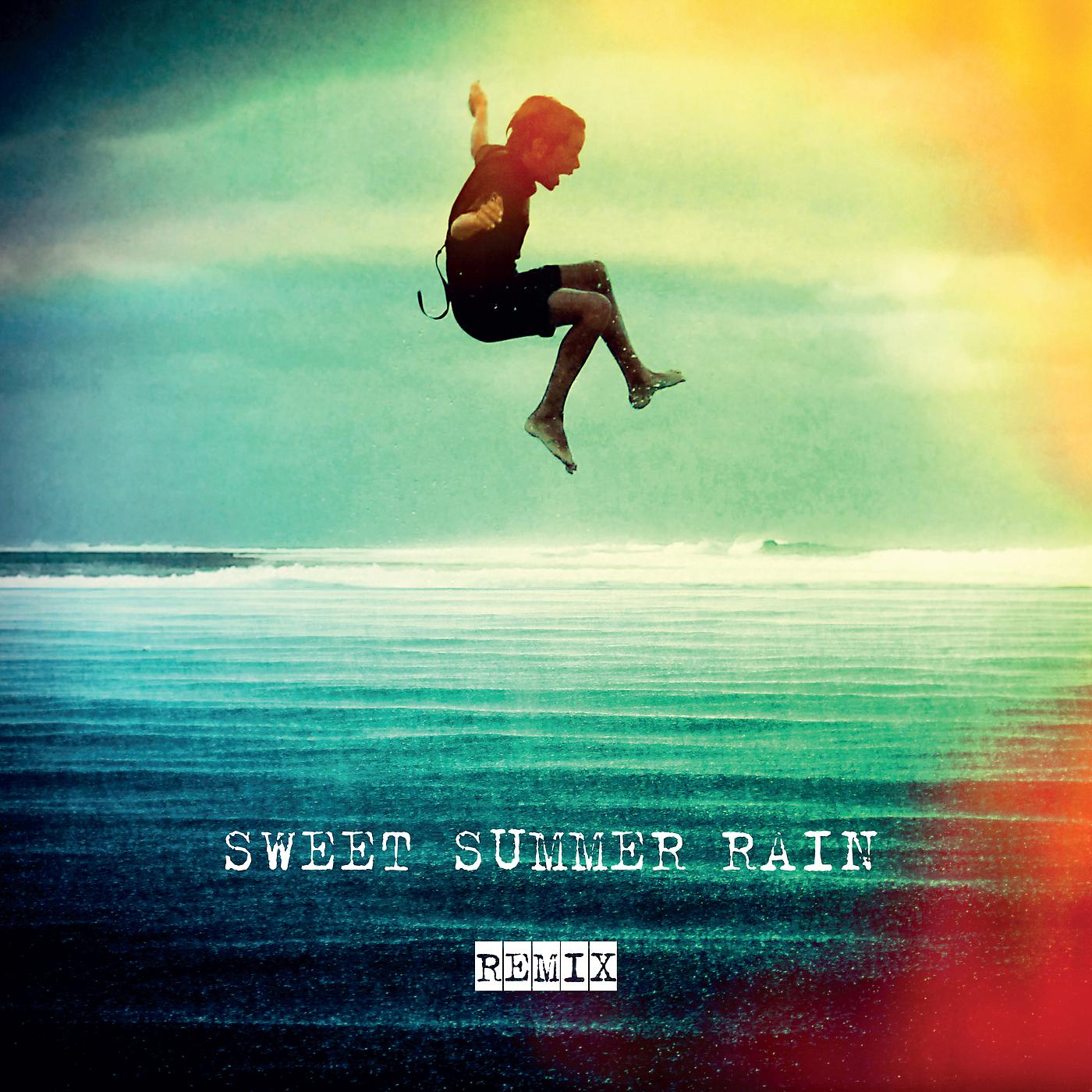 Постер альбома Sweet Summer Rain Remix